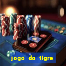 jogo do tigre plataforma chinesa